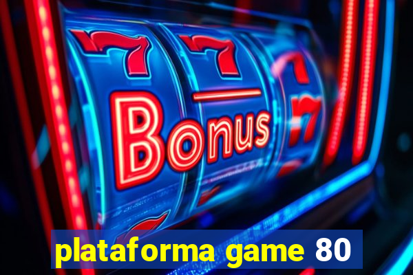 plataforma game 80